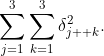 \displaystyle\sum_{j=1}^{3}\sum_{k=1}^{3}\delta_{j  k}^{2}.