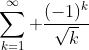\displaystyle\sum_{k=1}^{\infty} \frac{(-1)^{k}}{\sqrt{k}}