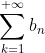 \displaystyle\sum_{k=1}^{+\infty}b_n