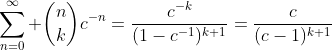 \displaystyle\sum_{n=0}^\infty \binom{n}{k}c^{-n}=\frac{c^{-k}}{(1-c^{-1})^{k+1}}=\frac{c}{(c-1)^{k+1}}