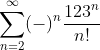 \displaystyle\sum_{n=2}^{\infty}(-)^n\frac{123^n}{n!}