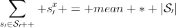 \displaystyle\sum_{s_{\prime}\in\mathcal{S}_\prime  } s_{\prime}^{x} = mean * |\mathcal{S}_\prime|