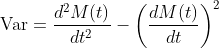 \displaystyle\text{Var}=\frac{d^2M(t)}{dt^2}-\left(\frac{dM(t)}{dt}\right)^2