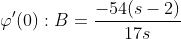 \displaystyle\varphi'(0):B=\frac{-54(s-2)}{17s}