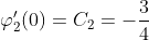 \displaystyle\varphi_2'(0)=C_2=-\frac{3}{4}