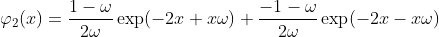 \displaystyle\varphi_2(x)=\frac{1-\omega}{2\omega}\exp(-2x+x\omega)+\frac{-1-\omega}{2\omega}\exp(-2x-x\omega)