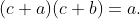 \displaystyle{(c+a)(c+b)=a.}