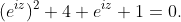 \displaystyle{(e^{iz})^{2}+4 e^{iz}+1=0}.