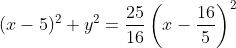 \displaystyle{(x-5)^2+y^2=\frac{25}{16}\left(x-\frac{16}{5}\right)^2