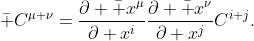 \displaystyle{\bar C^{\mu \nu}=\frac{\partial \bar x^\mu}{\partial x^i}\frac{\partial \bar x^\nu}{\partial x^j}C^{i j}}.