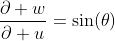 \displaystyle{\frac{\partial w}{\partial u}=\sin(\theta)}
