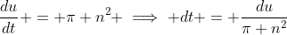 \displaystyle{\frac{du}{dt} = \pi n^2 \implies dt = \frac{du}{\pi n^2}}