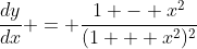 \displaystyle{\frac{dy}{dx} = \frac{1 - x^2}{(1 + x^2)^2}}