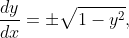 \displaystyle{\frac{dy}{dx}=\pm\sqrt{1-y^{2}},}