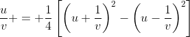 \displaystyle{\frac{u}{v} = \frac{1}{4}\left[\left(u+\frac{1}{v}\right)^2-\left(u-\frac{1}{v}\right)^2\right]}
