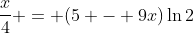 \displaystyle{\frac{x}{4} = (5 - 9x)\ln{2}}