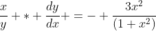\displaystyle{\frac{x}{y} * \frac{dy}{dx} =- \frac{3x^2}{(1+x^2)}}