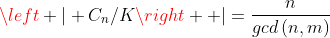 \displaystyle{\left | C_n/K\right  |=\frac{n}{gcd\,(n,m)}}
