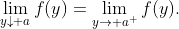 \displaystyle{\lim_{y\downarrow a}f(y)=\lim_{y\to a^{+}}f(y).}