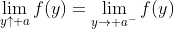 \displaystyle{\lim_{y\uparrow a}f(y)=\lim_{y\to a^{-}}f(y)}