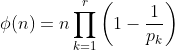 \displaystyle{\phi(n)=n\prod\limits^r_{k=1}\left(1-\frac{1}{p_k}\right)}