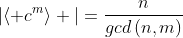 \displaystyle{|\langle c^m\rangle |=\frac{n}{gcd\,(n,m)}