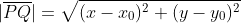 \displaystyle{|\overline{PQ}|=\sqrt{(x-x_0)^2+(y-y_0)^2}}