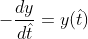 \displaystyle{-\frac{dy}{d\hat{t}}=y(\hat{t})}