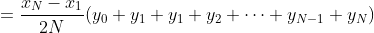 \displaystyle{=\frac{x_{N}-x_{1}}{2N}(y_{0}+y_{1}+y_{1}+y_{2}+\dots+y_{N-1}+y_{N})}