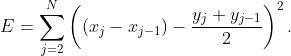 \displaystyle{E=\sum_{j=2}^{N}\left((x_{j}-x_{j-1})-\frac{y_{j}+y_{j-1}}{2}\right)^{2}.}