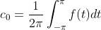 \displaystyle{c_{0}={\frac{1}{2\pi}\int_{-\pi}^{\pi}f(t)dt