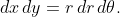 \displaystyle{dx\,dy=r\,dr\,d\theta.}
