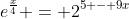 \displaystyle{e^{\frac{x}{4}} = 2^{5 - 9x}}