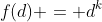 \displaystyle{f(d) = d^k}