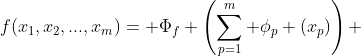\displaystyle{f(x_1,x_2,...,x_m)= \Phi_f \left(\sum_{p=1}^m \phi_p (x_p)\right) }