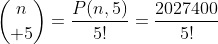 \displaystyle{n\choose 5}=\frac{P(n,5)}{5!}=\frac{2027400}{5!}