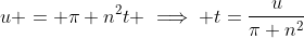 \displaystyle{u = \pi n^2t \implies t=\frac{u}{\pi n^2}}