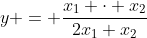 \displaystyle{y = \frac{x_1 \cdot x_2}{2x_1+x_2}}