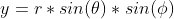 \displaystyle{y=r*sin(\theta)*sin(\phi)}