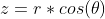 \displaystyle{z=r*cos(\theta)}
