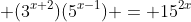 \displaystyle ({3^{x+2}})(5^{x-1}) = 15^{2x}