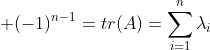 \displaystyle (-1)^{n-1}=tr(A)=\sum_{i=1}^{n}\lambda_i