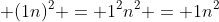 \displaystyle (1n)^2 = 1^2n^2 = 1n^2