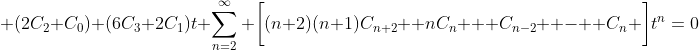 \displaystyle (2C_2+C_0)+(6C_3+2C_1)t+\sum_{n=2}^\infty \bigg[(n+2)(n+1)C_{n+2} +nC_n + C_{n-2}  -  C_n \bigg]t^n=0