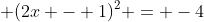 \displaystyle (2x - 1)^2 = -4