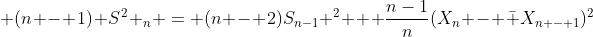 \displaystyle (n - 1) S^2 _n = (n - 2)S_{n-1} ^2 + \frac{n-1}{n}(X_n - \bar X_{n - 1})^2