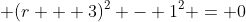 \displaystyle (r + 3)^2 - 1^2 = 0