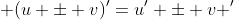 \displaystyle (u \pm v)'=u' \pm v '