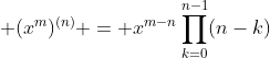 \displaystyle (x^m)^{(n)} = x^{m-n}\prod_{k=0}^{n-1}(n-k)