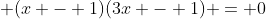 \displaystyle (x - 1)(3x - 1) = 0